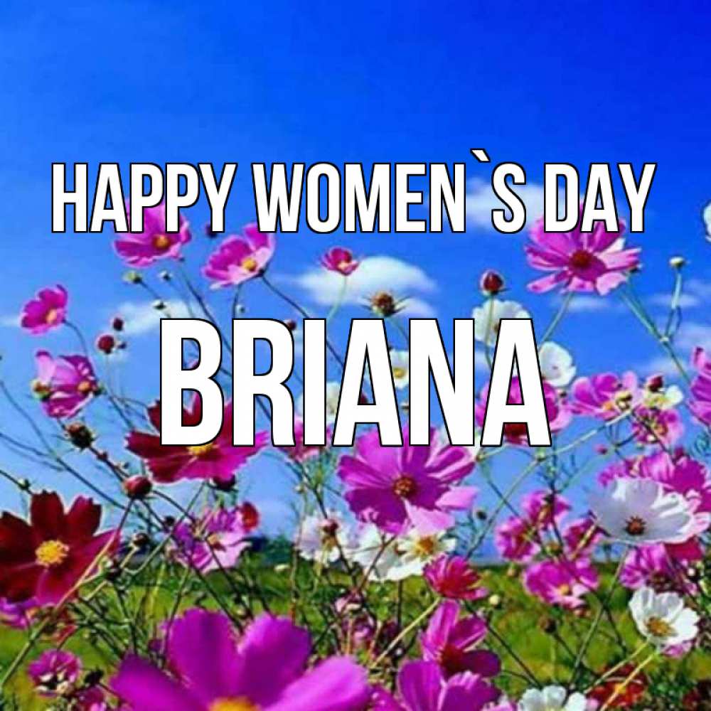 Greetings card с именем, Briana happy women`s day цветы Greetings with text for free download 